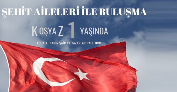 KOŞYAZ, Şehit aileleri ile buluşuyor