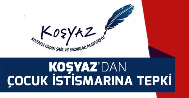 KOŞYAZ'DAN ÇOCUK İSTİSMARINA TEPKİ