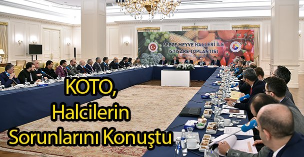KOTO, Halcilerin Sorunlarını Konuştu