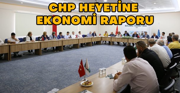 KOTO'dan CHP heyetine kapsamlı ‘ekonomi' raporu