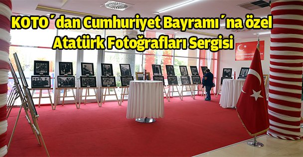 KOTO'dan Cumhuriyet Bayramı'na özel Atatürk Fotoğrafları Sergisi