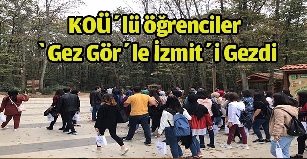 KOÜ'lü öğrenciler ‘Gez Gör'le İzmit'i gezdi