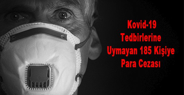 Kovid-19 Tedbirlerine Uymayan 185 Kişiye Para Cezası