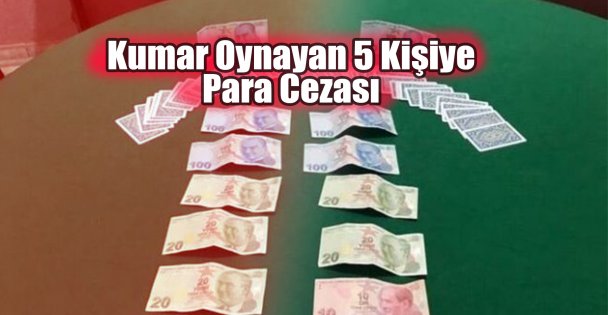 Kovid-19 Tedbirlerini İhlal Edip Kumar Oynayan 5 Kişiye Para Cezası