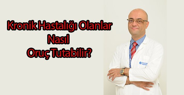 Kronik Hastalar Nasıl Oruç Tutabilir?