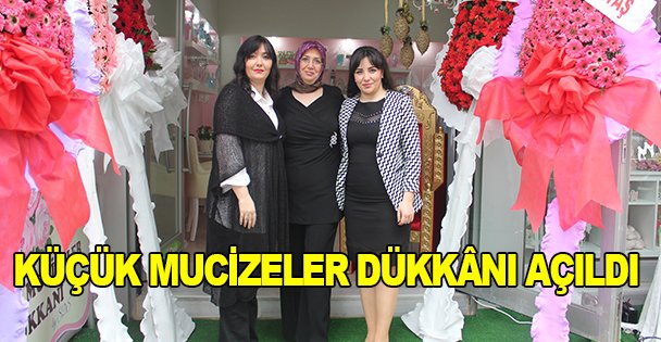 Küçük Mucizeler dükkânı açıldı