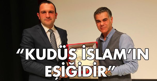 'Kudüs İslam'ın eşiğidir!”