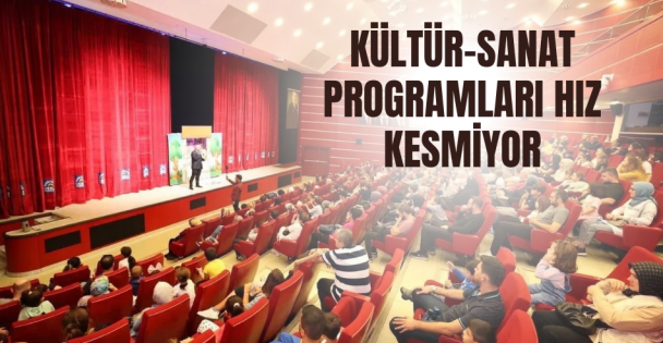 Kültür-Sanat Programları Hız Kesmiyor