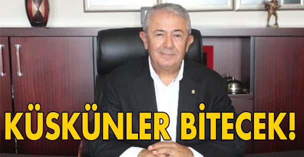 Küskünlükler bitecek!