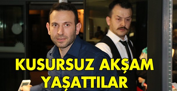Kusursuz akşam yaşattılar