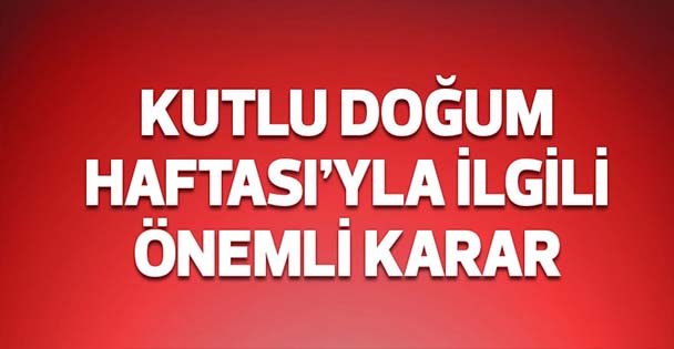 Kutlu Doğum Haftası'yla ilgili önemli karar