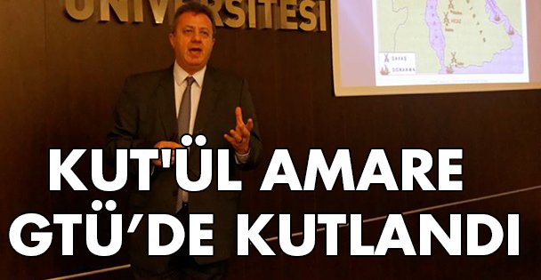 Kut'ül Amare GTÜ'de kutlandı