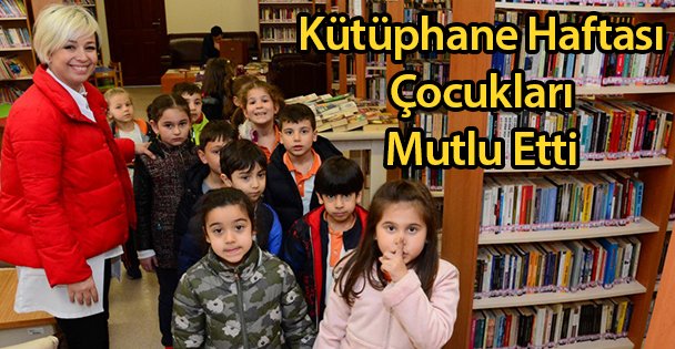 Kütüphane Haftası Çocukları Mutlu Etti