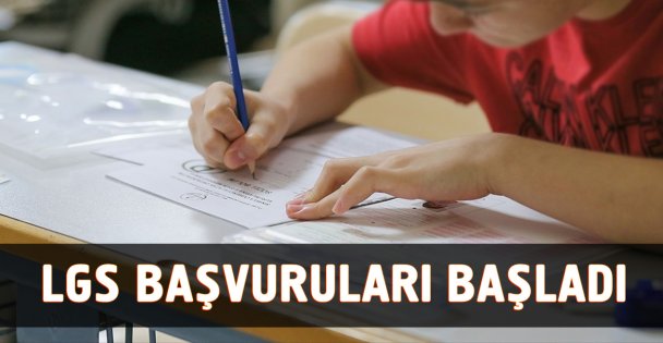 LGS başvuruları başladı