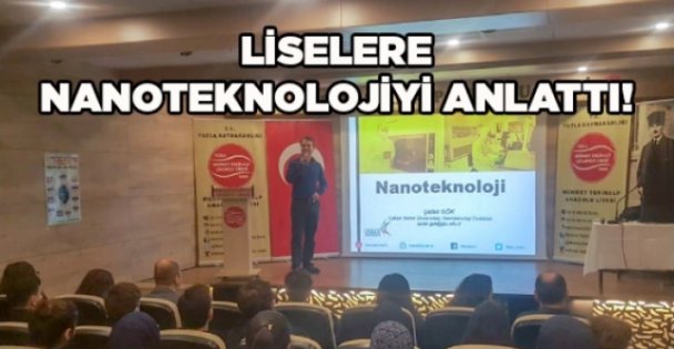 Liselere Nanoteknoloji'yi anlattı