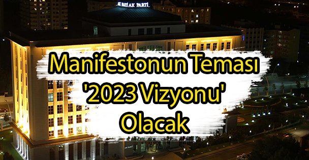 Manifestonun Teması '2023 Vizyonu' Olacak