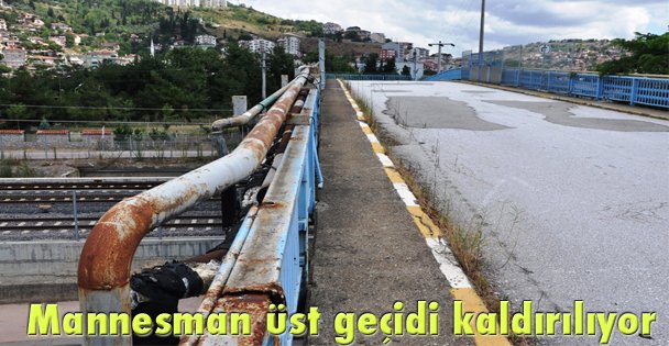 Mannesman üst geçidi kaldırılıyor