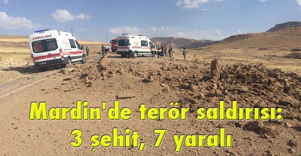 Mardin'de terör saldırısı: 3 şehit, 7 yaralı