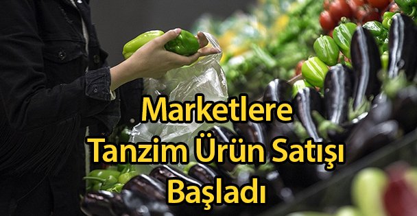 Marketlere Tanzim Ürün Satışı Başladı