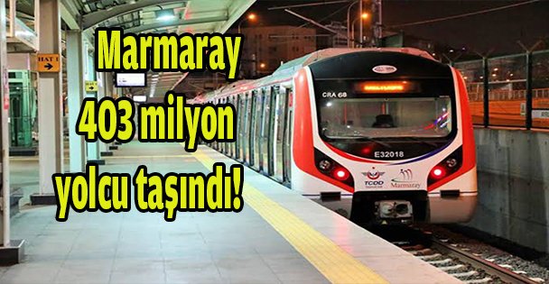 Marmaray'la 403 milyon yolcu taşındı!