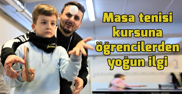 Masa tenisi kursuna öğrencilerden yoğun ilgi