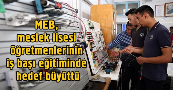 MEB, meslek lisesi öğretmenlerinin iş başı eğitiminde hedef büyüttü