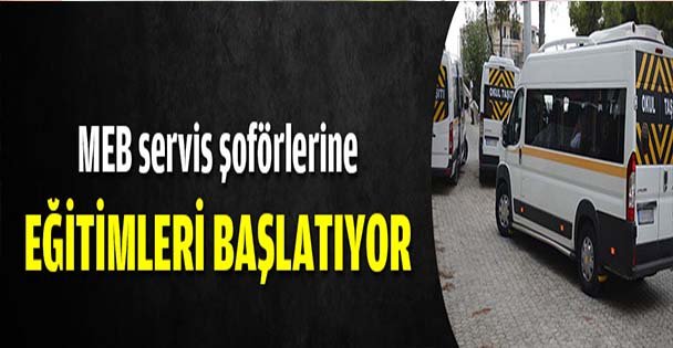 MEB servis şoförlerine eğitimleri başlatıyor