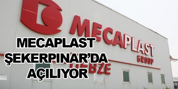 MECAPLAST Şekerpınar'da açılıyor