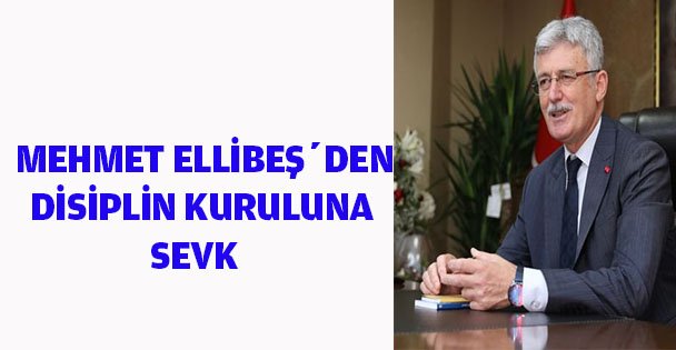 MEHMET ELLİBEŞ'DEN DİSİPLİN KURULUNA SEVK