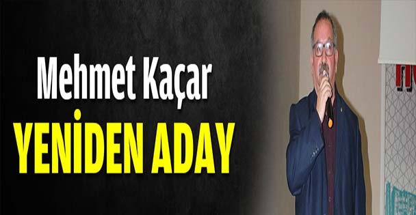 Mehmet Kaçar yeniden aday