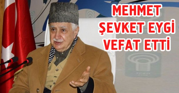 Mehmet Şevket Eygi vefat etti