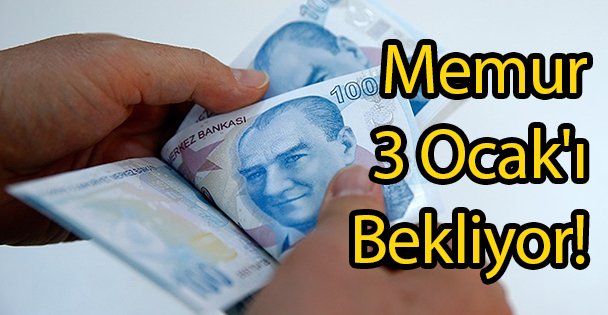 Memur 3 Ocak'ı Bekliyor!