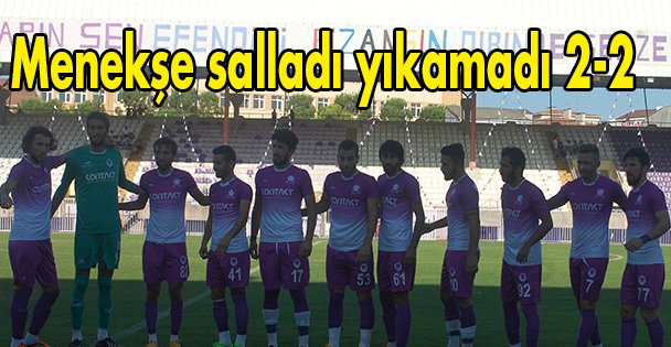 Menekşe salladı yıkamadı 2-2