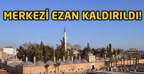 Merkezi ezan kaldırıldı!