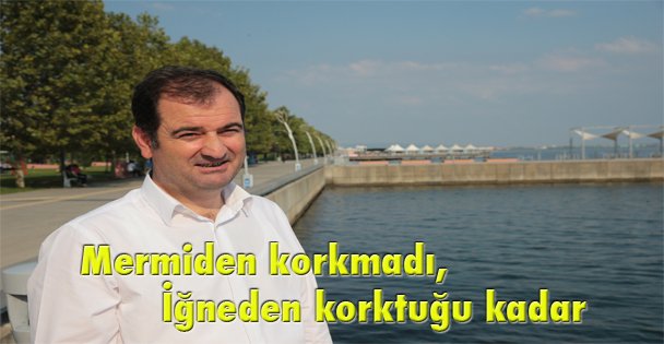 Mermiden korkmadı,  İğneden korktuğu kadar