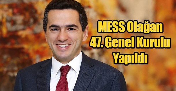 MESS Olağan 47. Genel Kurulu Yapıldı