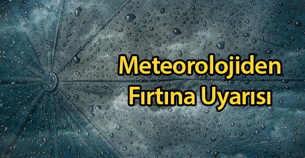 Meteorolojiden Fırtına Uyarısı