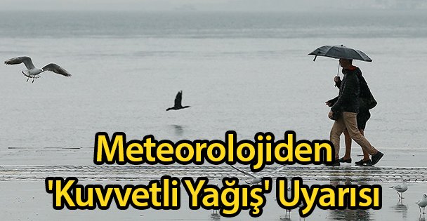 Meteorolojiden 'kuvvetli yağış' Uyarısı