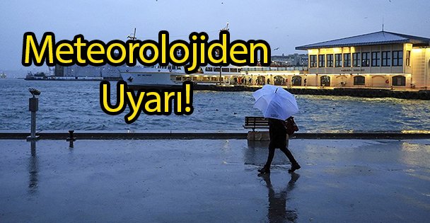 Meteorolojiden Uyarı!