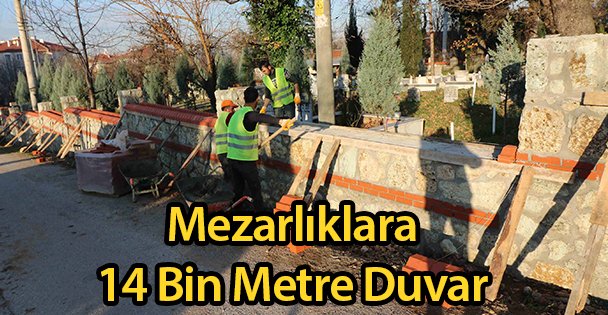 Mezarlıklara 14 Bin Metre Duvar