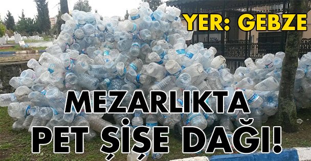Mezarlıkta Pet şişe dağı!