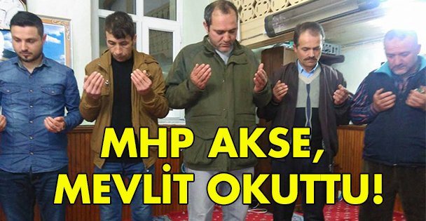 MHP Akse, Mevlit okuttu!