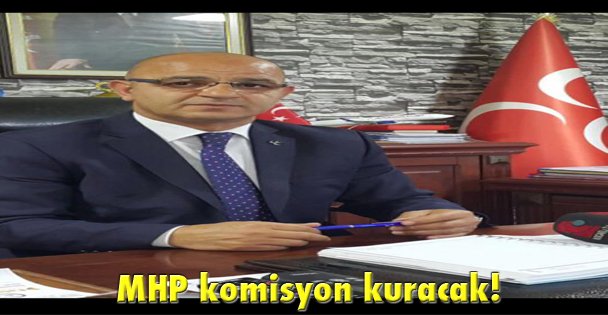 MHP komisyon kuracak!