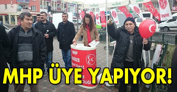MHP Üye yapıyor!