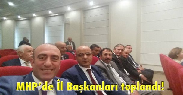 MHP'de İl Başkanları toplandı!