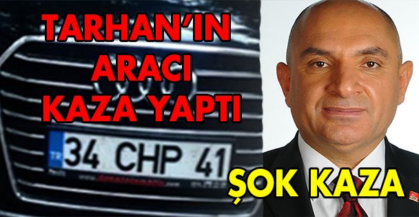 Milletvekili Tarhan'ın aracı kaza yaptı!