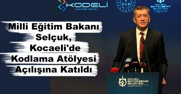 Milli Eğitim Bakanı Selçuk, Kocaeli'de Kodlama Atölyesi Açılışına Katıldı