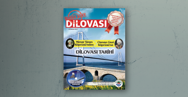 Mimar Sinan Köprüsünden Osmangazi Köprüsüne DİLOVASI TARİHİ