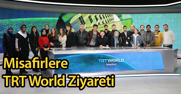 Misafirlere TRT World Ziyareti