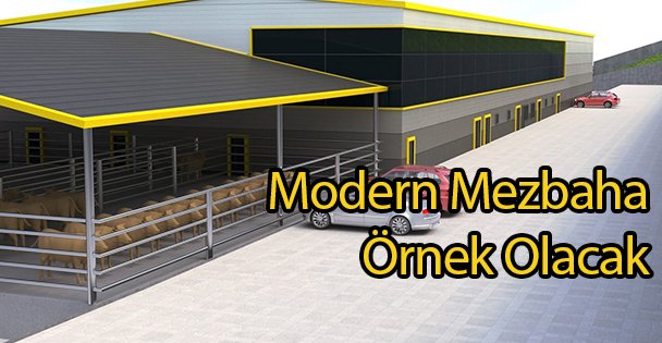 Modern Mezbaha Örnek Olacak